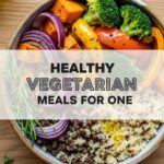 Healthy Vegetarian Meals For One