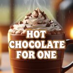 Hot Chocolate For One