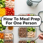 How To Meal Prep For One Person