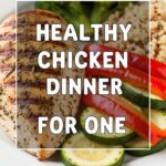 Healthy Chicken Dinner For One