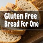 Gluten Free Bread For One