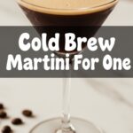 Cold Brew Martini For One