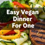 Easy Vegan Dinner For One