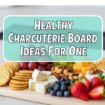 Healthy Charcuterie Board Ideas For One