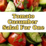 Tomato Cucumber Salad For One