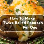 How To Make Twice Baked Potatoes For One