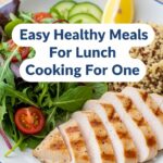Easy Healthy Meals For Lunch Cooking For One