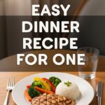 Easy Dinner Recipe For One