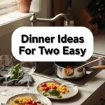 Dinner Ideas For Two Easy