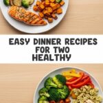 Easy Dinner Recipes For Two Healthy