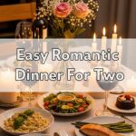 Easy Romantic Dinner For Two