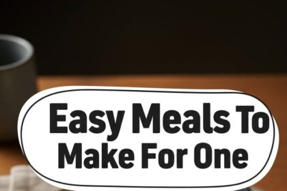 Easy Meals To Make For One