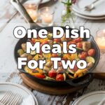 One Dish Meals For Two