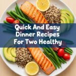 Quick And Easy Dinner Recipes For Two Healthy