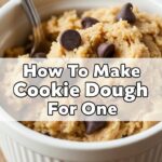 How To Make Cookie Dough For One
