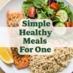 Simple Healthy Meals For One