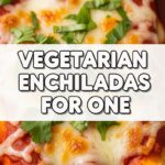 Vegetarian Enchiladas For One