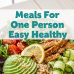 Meals For One Person Easy Healthy