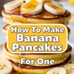 How To Make Banana Pancakes For One