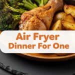 Air Fryer Dinner For One