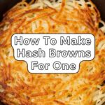 How To Make Hash Browns For One
