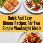 Quick And Easy Dinner Recipes For Two Simple Weeknight Meals