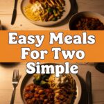 Easy Meals For Two Simple