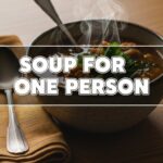 Soup For One Person
