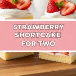 Strawberry Shortcake For Two