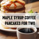 Maple Syrup Coffee Pancakes For Two