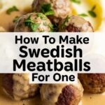 How To Make Swedish Meatballs For One