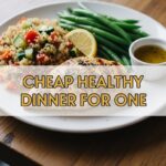 Cheap Healthy Dinner For One