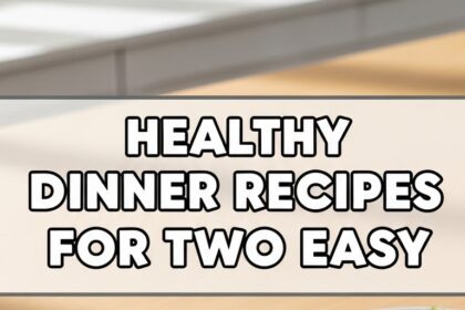 Healthy Dinner Recipes For Two Easy