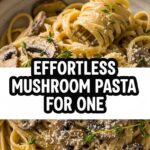 Effortless Mushroom Pasta For One