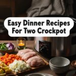 Easy Dinner Recipes For Two Crockpot