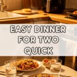 Easy Dinner For Two Quick