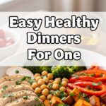 Easy Healthy Dinners For One