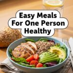 Easy Meals For One Person Healthy