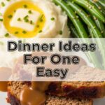 Dinner Ideas For One Easy