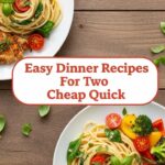 Easy Dinner Recipes For Two Cheap Quick