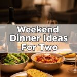 Weekend Dinner Ideas For Two