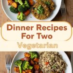 Dinner Recipes For Two Vegetarian