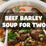Beef Barley Soup For Two