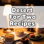 Desert For Two Recipes