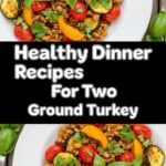 Healthy Dinner Recipes For Two Ground Turkey