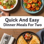 Quick And Easy Dinner Meals For Two