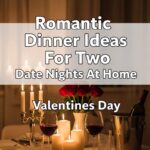 Romantic Dinner Ideas For Two Date Nights At Home Valentines Day