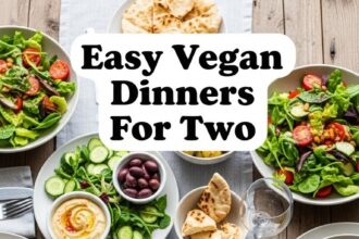 Easy Vegan Dinners For Two