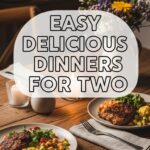 Easy Delicious Dinners For Two