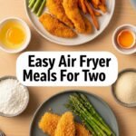 Easy Air Fryer Meals For Two